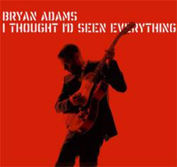 Bryan Adams : I Thought I'd Seen Everything